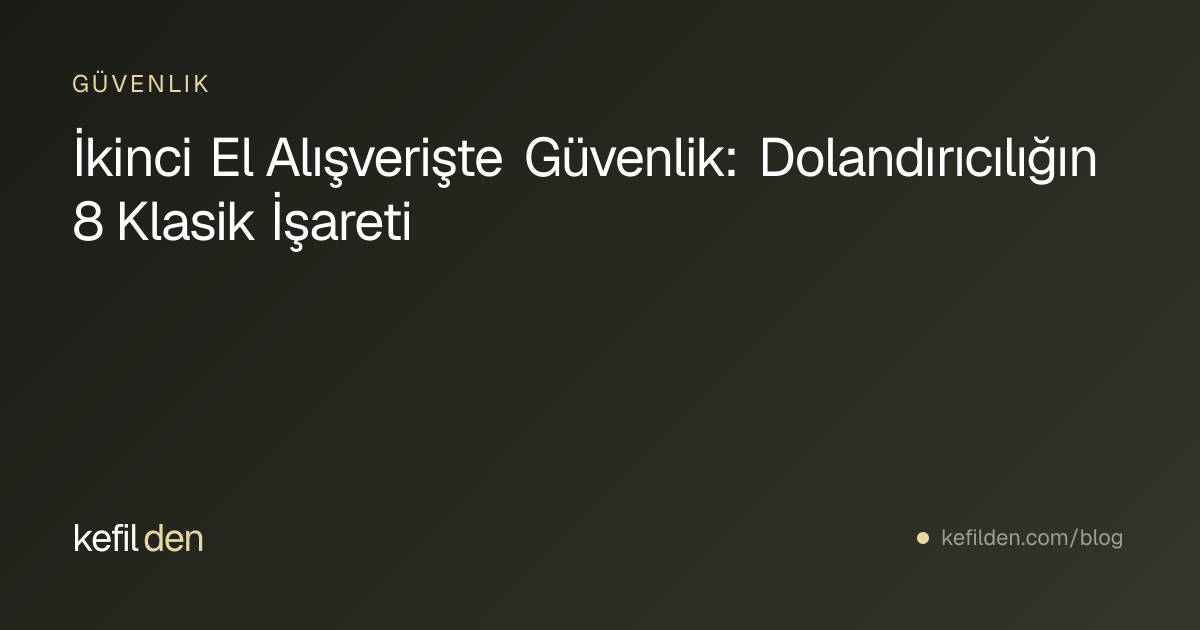 İkinci El Alışverişte Güvenlik: Dolandırıcılığın 8 Klasik İşareti
